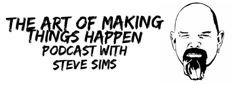 Steve Sims' The Art of Making Things Happen podcast logo